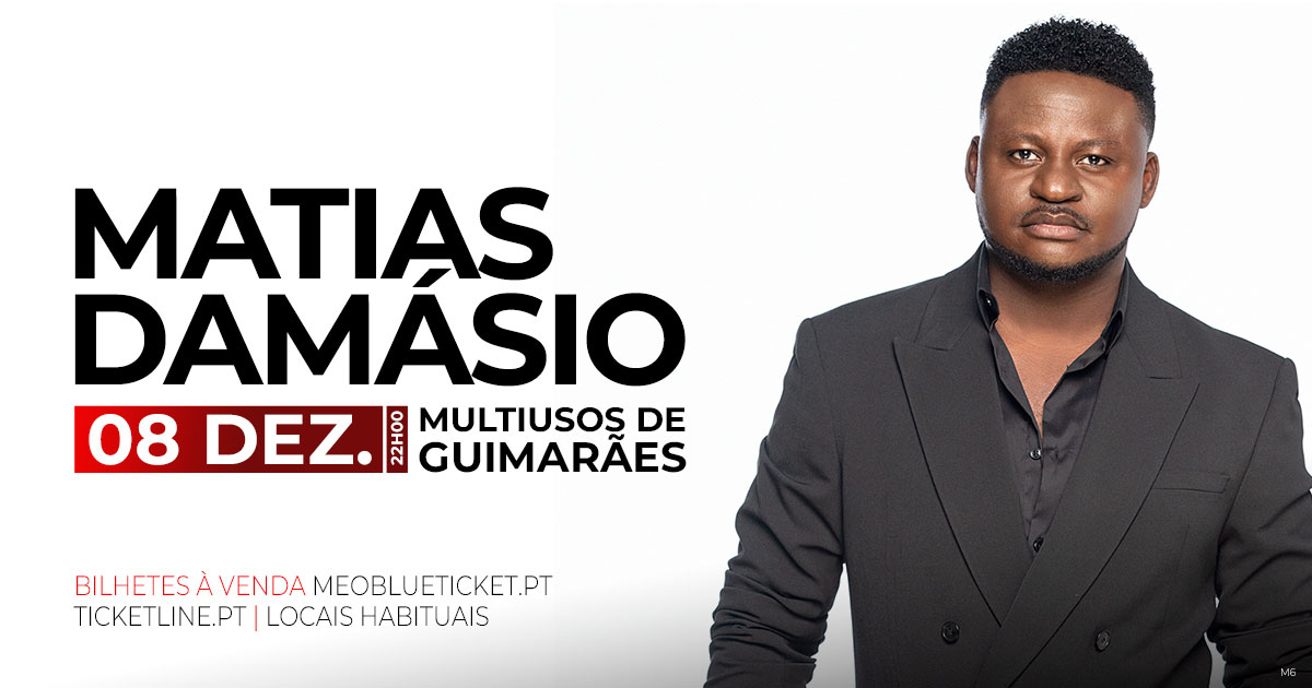 MATIAS DAMÁSIO – Multiusos Guimarães